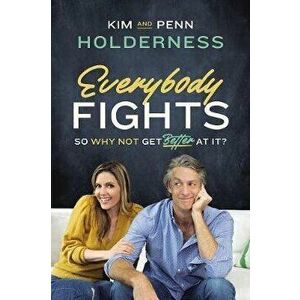 Everybody Fights: So Why Not Get Better at It?, Hardcover - Kim Holderness imagine