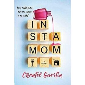 Instamom: A Modern Romance with Humor and Heart, Paperback - Chantel Guertin imagine