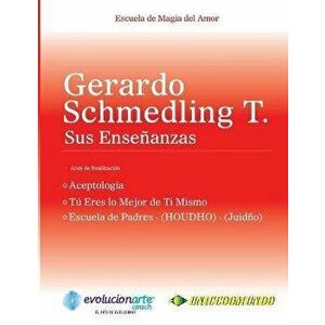 Aceptología & Tú Eres lo Mejor de Ti Mismo & Escuela de Padres, Paperback - Gerardo Schmedling imagine