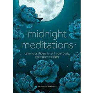 Midnight Meditations: Calm Your Thoughts, Still Your Body, and Return to Sleep, Hardcover - Courtney E. Ackerman imagine