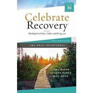 Celebrate Recovery 365 Daily Devotional: Healing from Hurts, Habits, and Hang-Ups, Hardcover - John Baker imagine