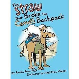 The Straw That Broke the Camel's Backpack, Hardcover - Amelia Rose imagine