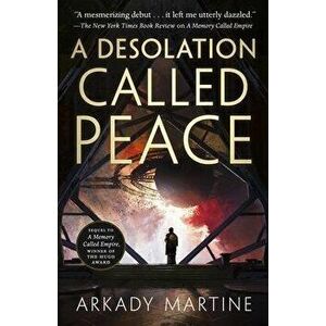 A Desolation Called Peace, Hardcover - Arkady Martine imagine