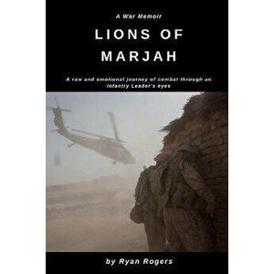 Lions of Marjah: Combat As I Saw It, Paperback - Ryan N. Rogers imagine