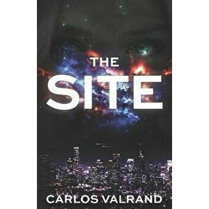 The Site, Paperback - Carlos Valrand imagine