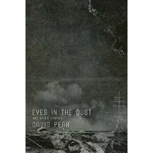 Eyes in the Dust and Other Stories, Paperback - David Peak imagine