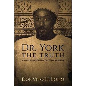 Dr. York - The Truth, Paperback - Donvito H. Long imagine