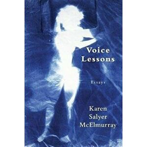 Voice Lessons, Paperback - Karen Salyer McElmurray imagine