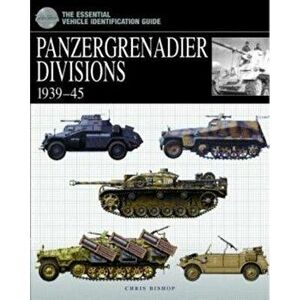 Panzergrenadier Divisions 1939-45, Hardcover - Chris Bishop imagine