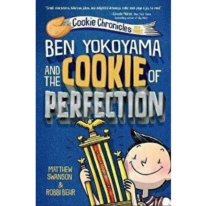 Ben Yokoyama and the Cookie of Perfection, Hardcover - Matthew Swanson imagine
