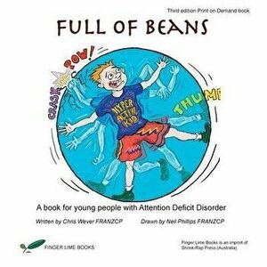 Full of Beans: A book for young people with Attention Deficit Disorder, Paperback - Chris Wever imagine