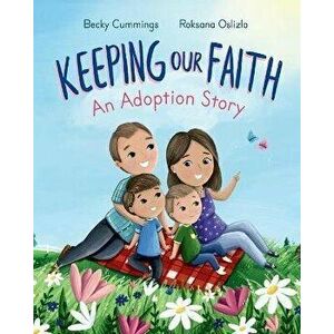 Keeping Our Faith: An Adoption Story, Paperback - Roksana Oslizlo imagine