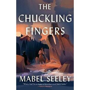 The Chuckling Fingers, Paperback - Mabel Seeley imagine