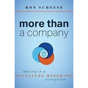 More Than a Company: Leading in a Values-Based Ecosystem, Paperback - Ron Scheese imagine
