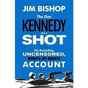 The Day Kennedy Was Shot, Paperback - Jim Bishop imagine