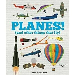 Planes!: (And Other Things That Fly), Hardcover - Welbeck Children's imagine