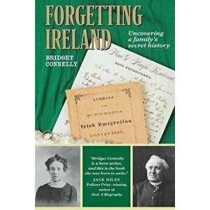 Forgetting Ireland, Paperback - Bridget Connelly imagine