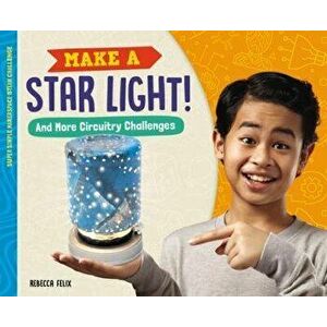 Make a Star Light! and More Circuitry Challenges, Library Binding - Rebecca Felix imagine