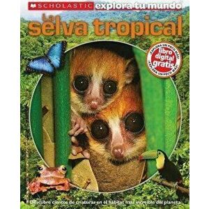Scholastic Explora Tu Mundo: La Selva Tropical: (spanish Language Edition of Scholastic Discover More: Rainforests) - Penelope Arlon imagine