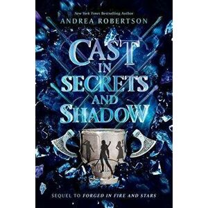 Cast in Secrets and Shadow, Hardcover - Andrea Robertson imagine