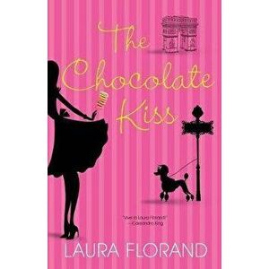 The Chocolate Kiss, Paperback - Laura Florand imagine