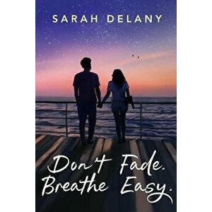 Don't Fade. Breathe Easy., Paperback - Sarah Delany imagine