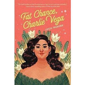 Fat Chance, Charlie Vega, Hardcover - Crystal Maldonado imagine