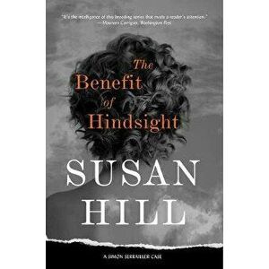 The Benefit of Hindsight: A Simon Serrailler Case, Paperback - Susan Hill imagine
