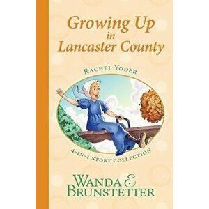 Rachel Yoder Story Collection 2--Growing Up, Paperback - Wanda E. Brunstetter imagine