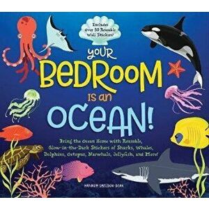 Your Bedroom Is an Ocean!: Bring the Sea Home with Reusable, Glow-In-The-Dark (Bpa-Free!) Stickers of Sharks, Whales, Dolphins, Octopus, Narwhals - Ha imagine