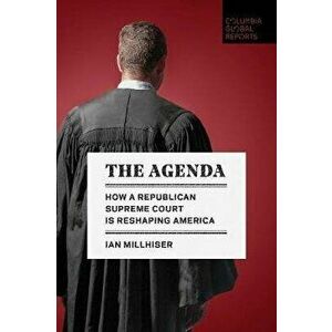 The Agenda: How a Republican Supreme Court Is Reshaping America, Paperback - Ian Millhiser imagine