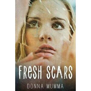 Fresh Scars, Paperback - Donna Mumma imagine