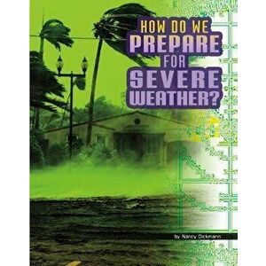 How Do We Prepare for Severe Weather?, Hardcover - Nancy Dickmann imagine