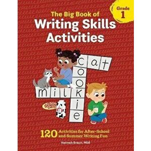 The Big Book of Writing Skills Activities, Grade 1: 120 Activities for After-School and Summer Writing Fun, Paperback - Hannah Braun imagine