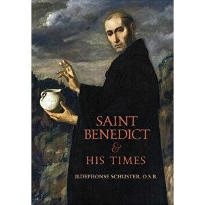 Saint Benedict and His Times, Hardcover - Ildephonse Schuster imagine