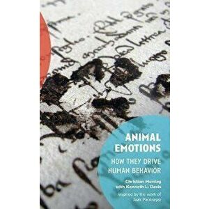 Animal Emotions: How They Drive Human Behavior, Paperback - Kenneth L. Davis imagine
