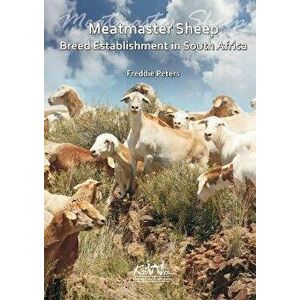 Meatmaster Sheep: Breed Establishment in South Africa, Paperback - Freddie Peters imagine