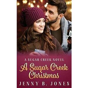 A Sugar Creek Christmas: A Sugar Creek Novel, Paperback - Jenny B. Jones imagine