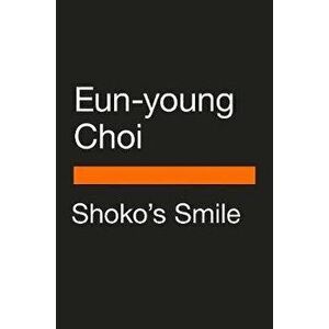 Shoko's Smile: Stories, Paperback - Choi Eunyoung imagine