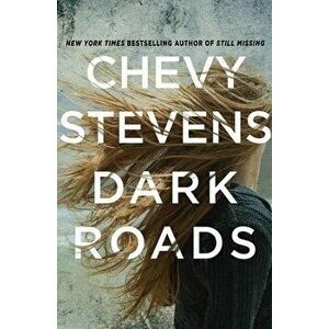 Dark Roads, Hardcover - Chevy Stevens imagine