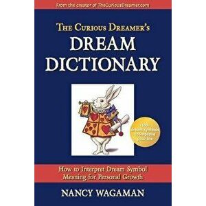 The Curious Dreamer's Dream Dictionary: How to Interpret Dream Symbol Meaning for Personal Growth, Paperback - Nancy Wagaman imagine