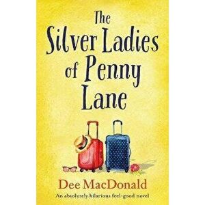 The Silver Ladies of Penny Lane: An absolutely hilarious feel-good novel, Paperback - Dee MacDonald imagine