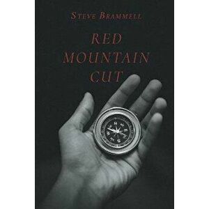 Red Mountain Cut, Paperback - Steve Brammell imagine