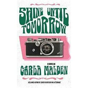 Shine Until Tomorrow, Hardcover - Carla Malden imagine
