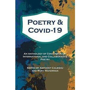 Poetry and Covid-19, Paperback - Anthony Caleshu imagine