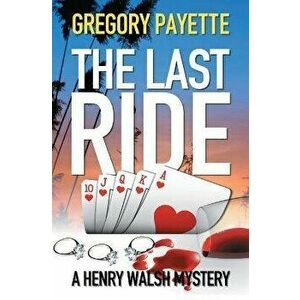 The Last Ride, Paperback - Gregory Payette imagine