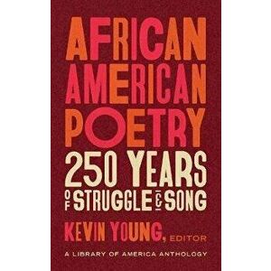 African American Poetry: 250 Years of Struggle & Song (Loa #333): A Library of America Anthology, Hardcover - Kevin Young imagine