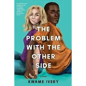 The Problem with the Other Side, Hardcover - Kwame Ivery imagine