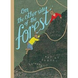On the Other Side of the Forest, Hardcover - Nadine Robert imagine