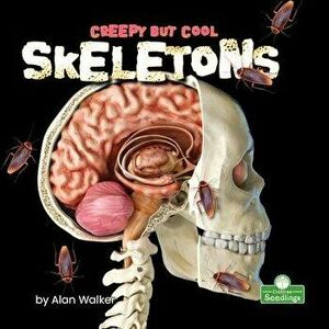 Creepy But Cool Skeletons, Library Binding - Alan Walker imagine